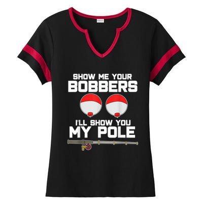 Show Me Your Bobbers I'll Show You My Pole Fishing Ladies Halftime Notch Neck Tee