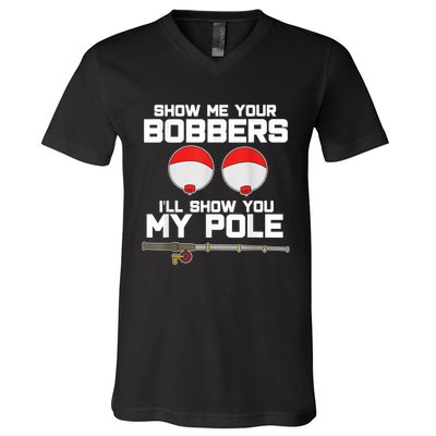 Show Me Your Bobbers I'll Show You My Pole Fishing V-Neck T-Shirt