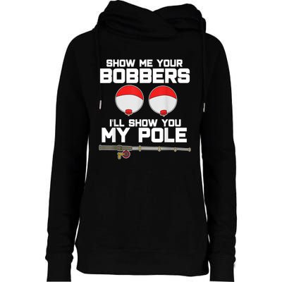 Show Me Your Bobbers I'll Show You My Pole Fishing Womens Funnel Neck Pullover Hood