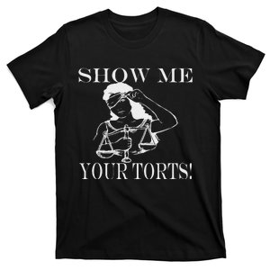 Show Me Your Torts! Funny Lawyer Justice Gift T-Shirt