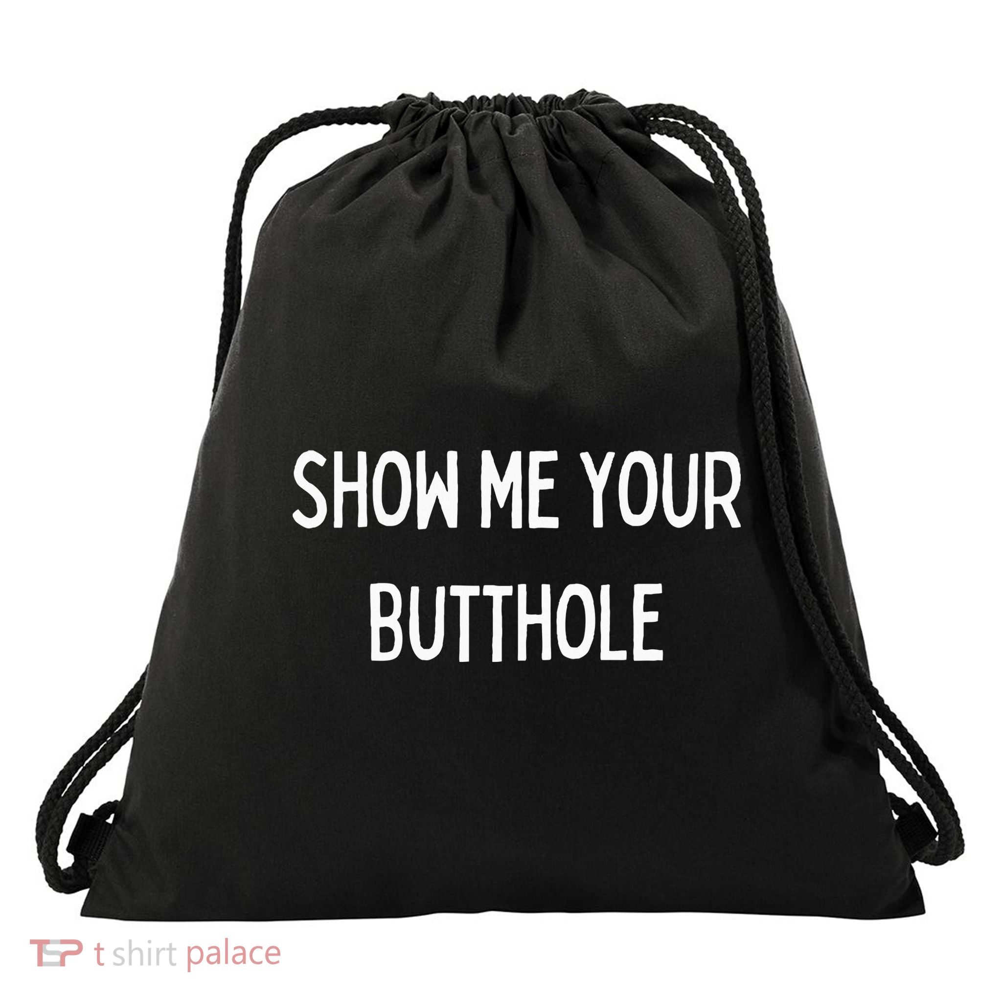 Show Me Your Butthole Drawstring Bag