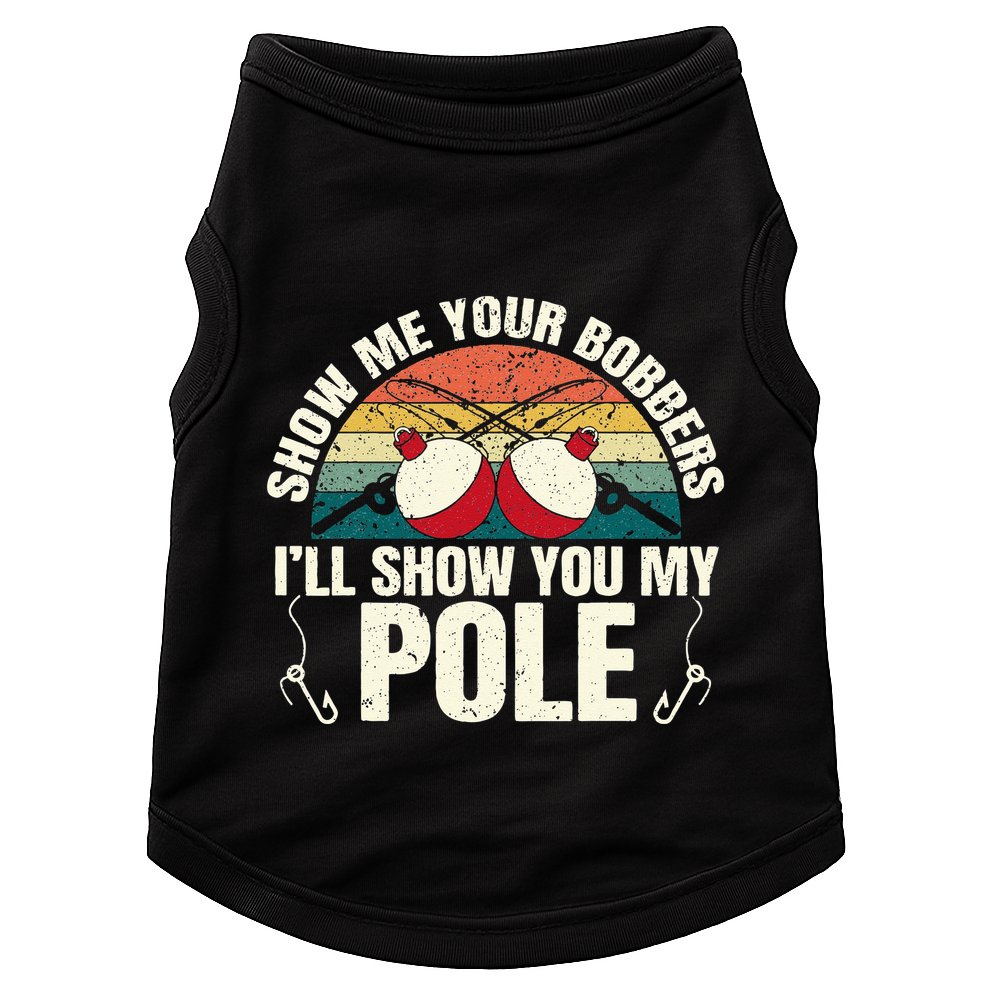 Show Me Your Bobbers for a Adult Humor Funny Fishing Gag Doggie Tank