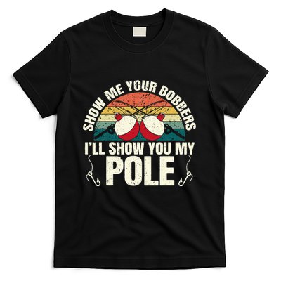 Show Me Your Bobbers for a Adult Humor Funny Fishing Gag T-Shirt