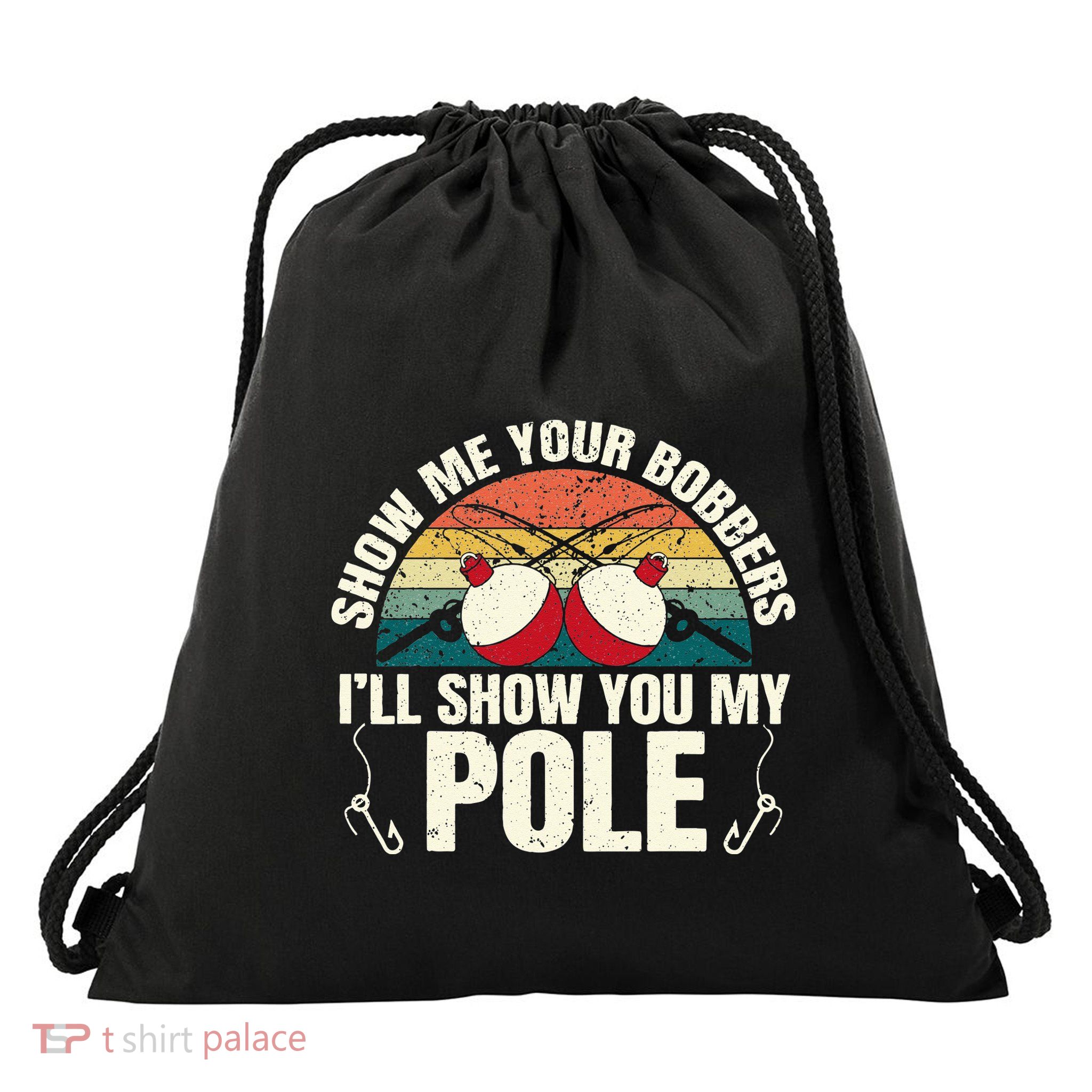 Show Me Your Bobbers for a Adult Humor Funny Fishing Gag Drawstring Bag