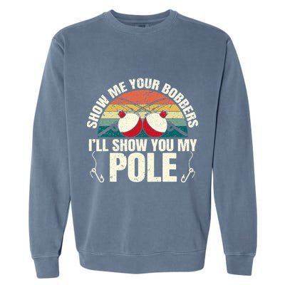 Show Me Your Bobbers for a Adult Humor Funny Fishing Gag Garment-Dyed Sweatshirt