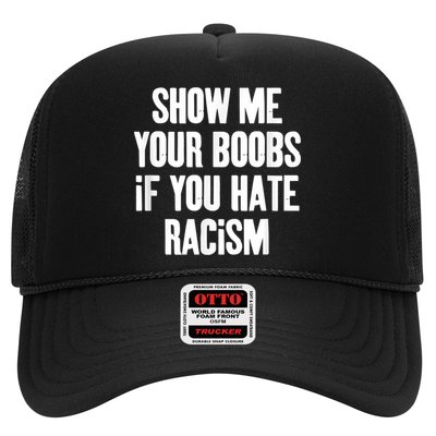 Show Me Your Boobs If You Hate Racism Trucker Hat