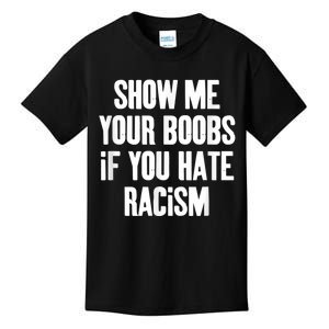 Show Me Your Boobs If You Hate Racism Kids T-Shirt