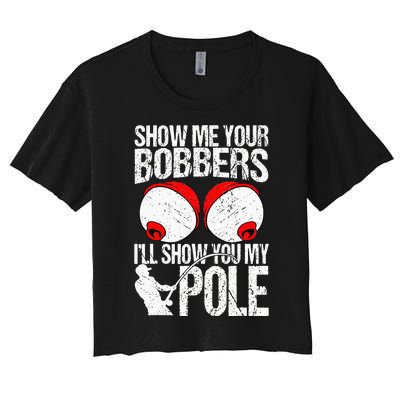 Show Me Your Bobbers ILl Show You My Pole Women's Crop Top Tee