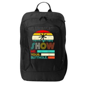 Show Me Your Butthole, Funny, Joke, Sarcastic, Family City Backpack