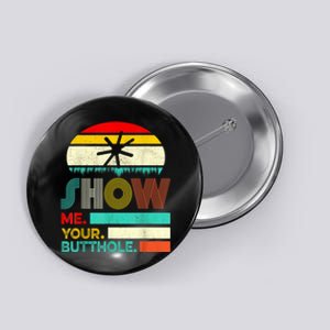 Show Me Your Butthole, Funny, Joke, Sarcastic, Family Button