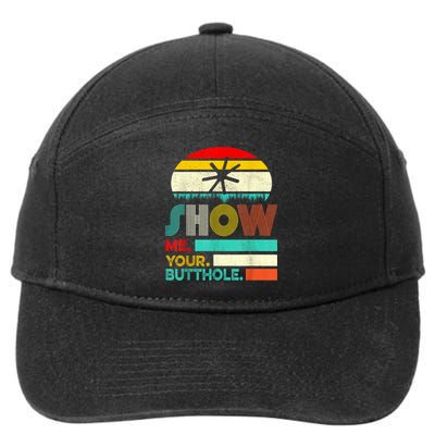 Show Me Your Butthole, Funny, Joke, Sarcastic, Family 7-Panel Snapback Hat