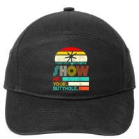 Show Me Your Butthole, Funny, Joke, Sarcastic, Family 7-Panel Snapback Hat