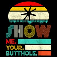 Show Me Your Butthole, Funny, Joke, Sarcastic, Family 7-Panel Snapback Hat
