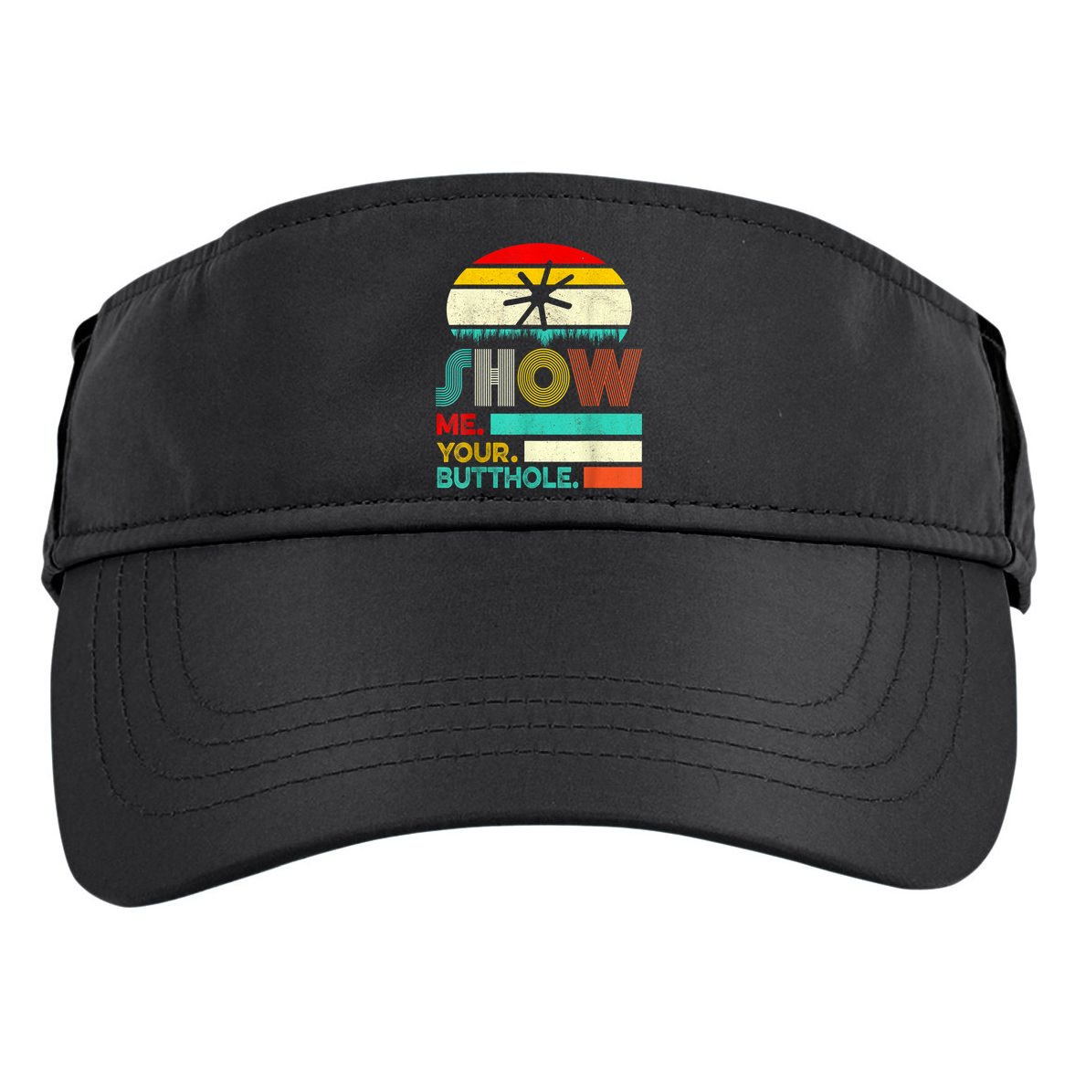 Show Me Your Butthole, Funny, Joke, Sarcastic, Family Adult Drive Performance Visor