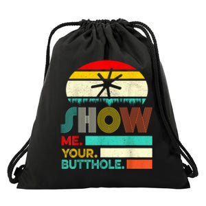 Show Me Your Butthole, Funny, Joke, Sarcastic, Family Drawstring Bag