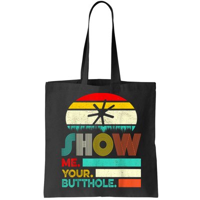 Show Me Your Butthole, Funny, Joke, Sarcastic, Family Bag