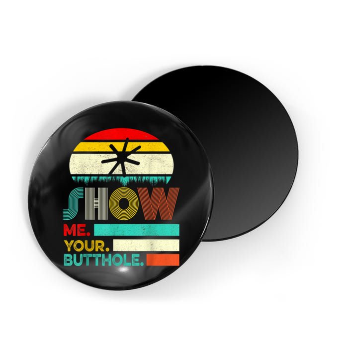 Show Me Your Butthole, Funny, Joke, Sarcastic, Family Magnet