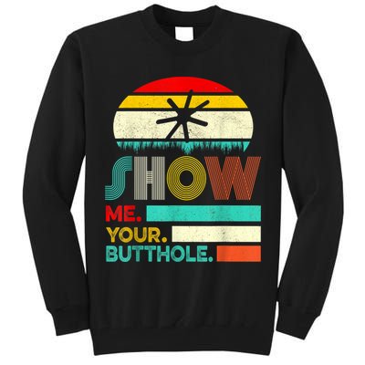 Show Me Your Butthole, Funny, Joke, Sarcastic, Family Tall Sweatshirt