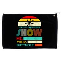 Show Me Your Butthole, Funny, Joke, Sarcastic, Family Grommeted Golf Towel