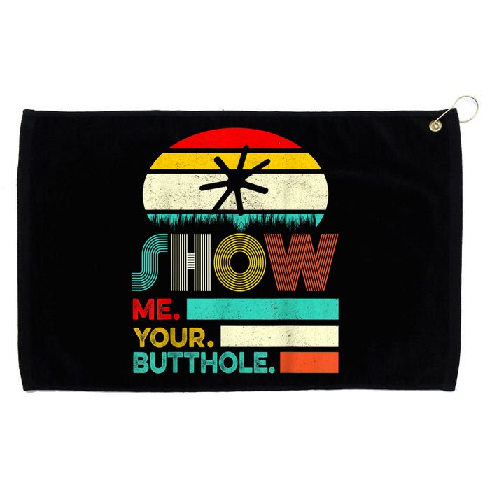 Show Me Your Butthole, Funny, Joke, Sarcastic, Family Grommeted Golf Towel