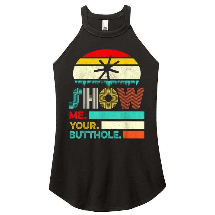 Show Me Your Butthole, Funny, Joke, Sarcastic, Family Women's Perfect Tri Rocker Tank