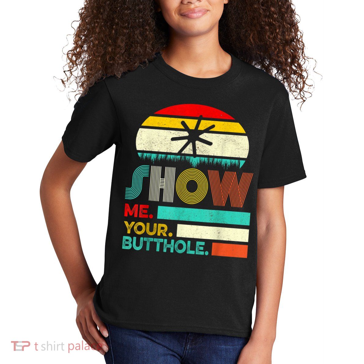Show Me Your Butthole, Funny, Joke, Sarcastic, Family Kids T-Shirt
