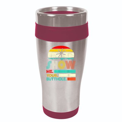 Show Me Your Butthole, Funny, Joke, Sarcastic, Family 16oz Travel Tumbler