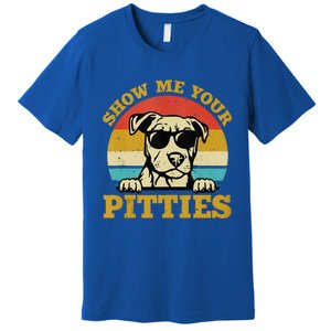 Show Me Your Pitties Funny Pitbull Dog Lovers Wo Premium T-Shirt