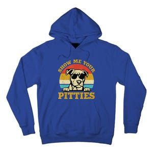 Show Me Your Pitties Funny Pitbull Dog Lovers Wo Tall Hoodie