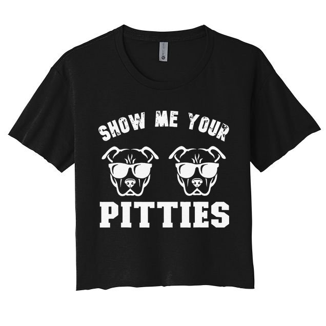 Show Me Your Pitties Funny Pitbull Dog Pitbull Dog Lovers Crop Top
