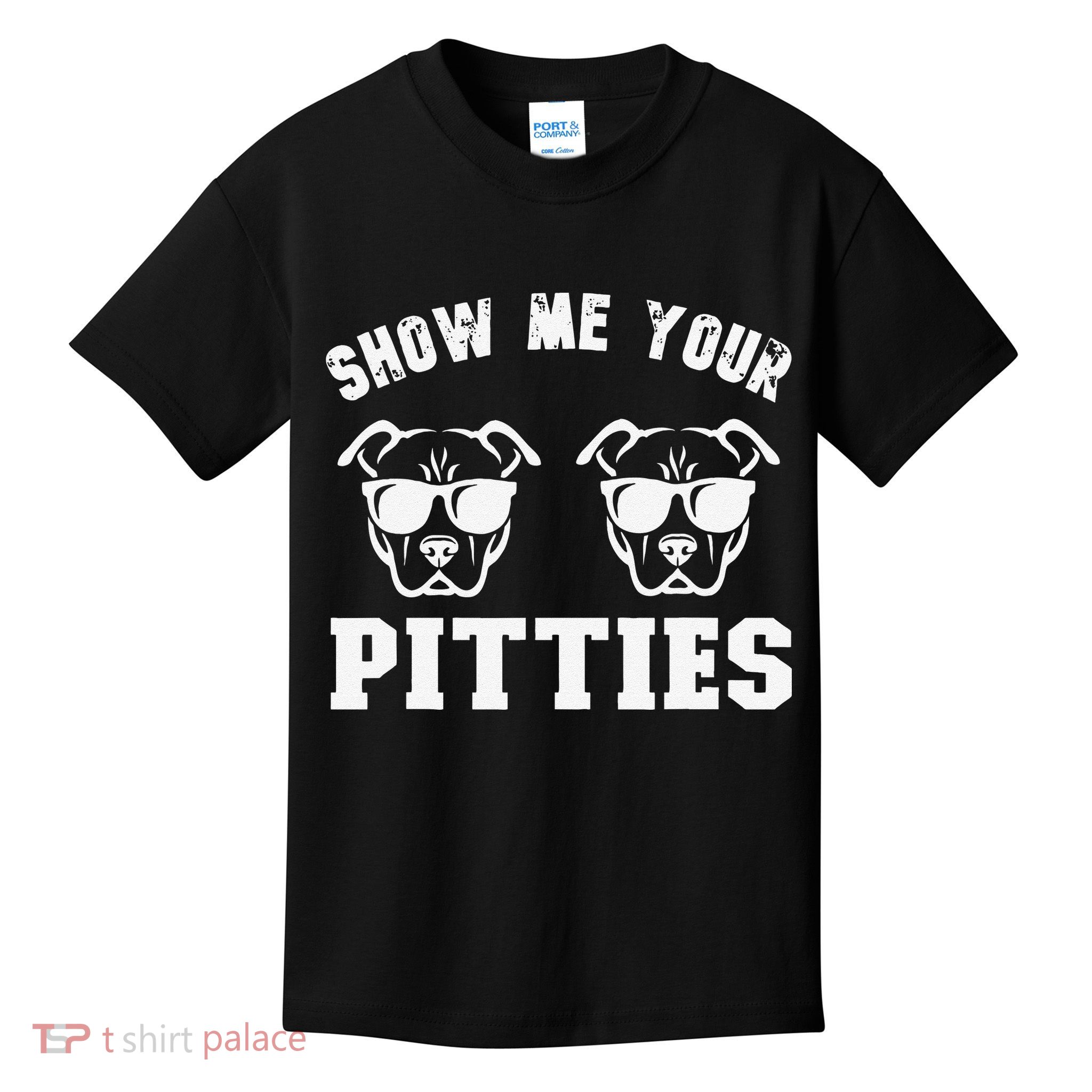 Show Me Your Pitties Funny Pitbull Dog Pitbull Dog Lovers Kids T-Shirt