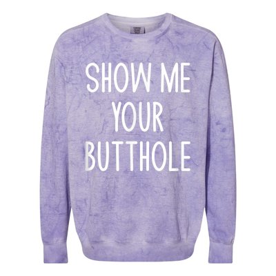 Show Me Your Butthole Colorblast Crewneck Sweatshirt