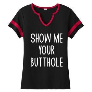 Show Me Your Butthole Ladies Halftime Notch Neck Tee