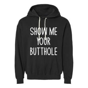 Show Me Your Butthole Garment-Dyed Fleece Hoodie