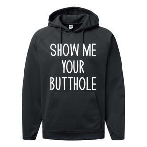 Show Me Your Butthole Performance Fleece Hoodie