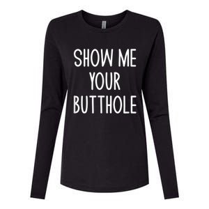 Show Me Your Butthole Womens Cotton Relaxed Long Sleeve T-Shirt