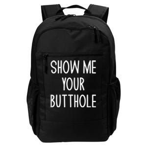 Show Me Your Butthole Daily Commute Backpack