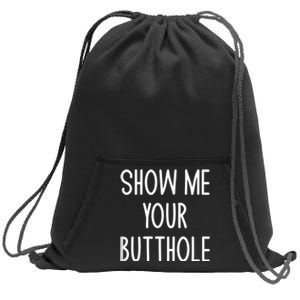 Show Me Your Butthole Sweatshirt Cinch Pack Bag