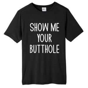 Show Me Your Butthole Tall Fusion ChromaSoft Performance T-Shirt