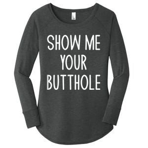 Show Me Your Butthole Women's Perfect Tri Tunic Long Sleeve Shirt