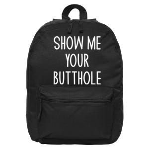 Show Me Your Butthole 16 in Basic Backpack