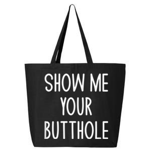 Show Me Your Butthole 25L Jumbo Tote