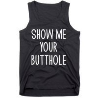 Show Me Your Butthole Tank Top