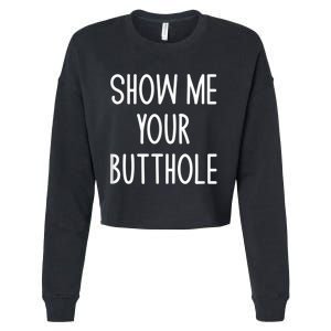 Show Me Your Butthole Cropped Pullover Crew