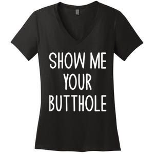 Show Me Your Butthole Women's V-Neck T-Shirt