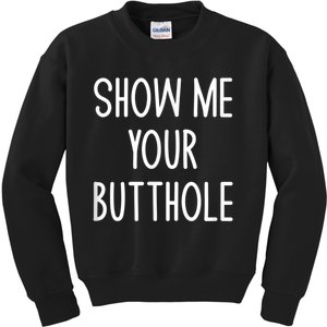 Show Me Your Butthole Kids Sweatshirt