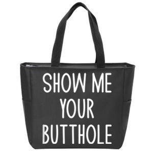 Show Me Your Butthole Zip Tote Bag