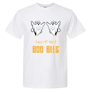 Show Me Your Boo Bees And Halloween Gift Garment-Dyed Heavyweight T-Shirt