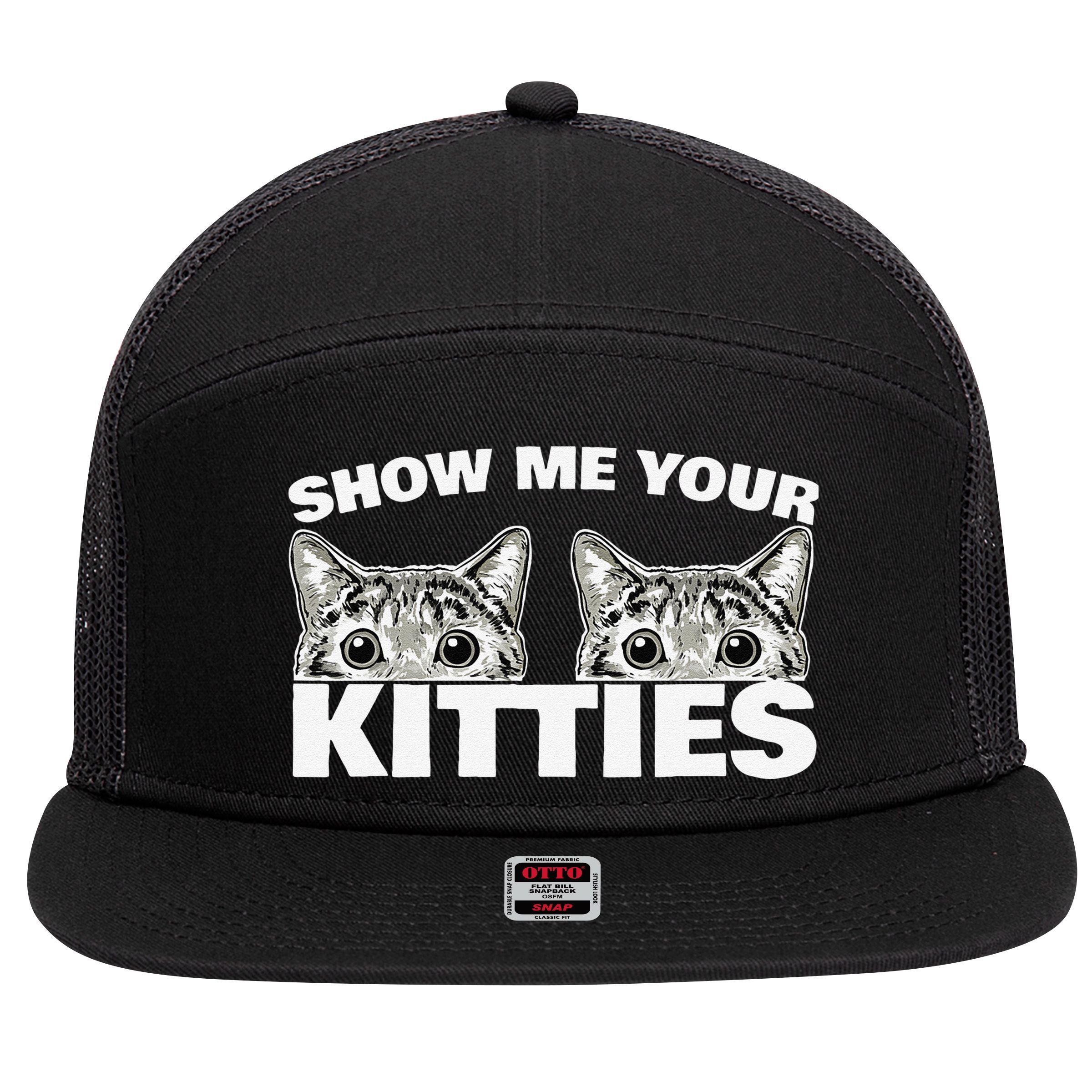 Show Me Your Kitties Cat Pun Show Me Your Kitties 7 Panel Mesh Trucker Snapback Hat