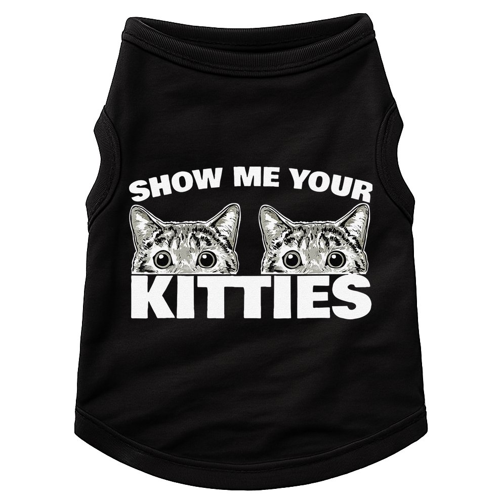 Show Me Your Kitties Cat Pun Show Me Your Kitties Doggie Tank